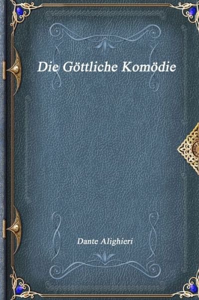 Cover for Dante Alighieri · Die G?ttliche Kom?die (Taschenbuch) (2017)