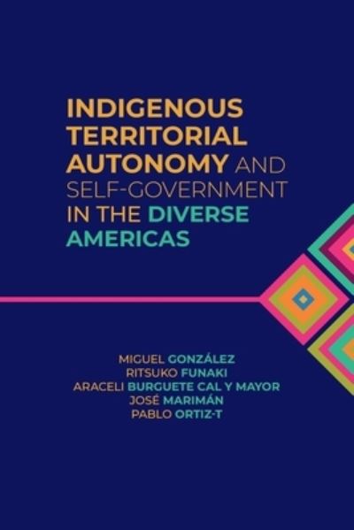 Cover for Miguel González · Indigenous Territorial Autonomy and Self-Government  in the Diverse Americas - Global Indigenous Issues (Paperback Book) (2023)
