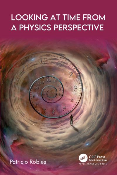 Cover for Patricio Robles · Looking at Time from a Physics Perspective (Hardcover Book) (2024)
