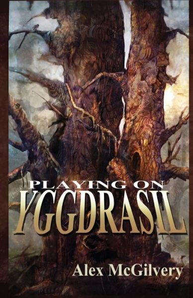 Cover for Alex McGilvery · Playing on Yggdrasil (Paperback Book) (2017)