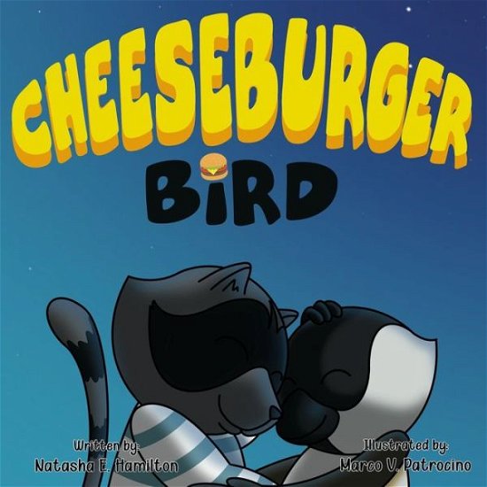 Natasha E Hamilton · Cheeseburger Bird (Paperback Book) (2020)