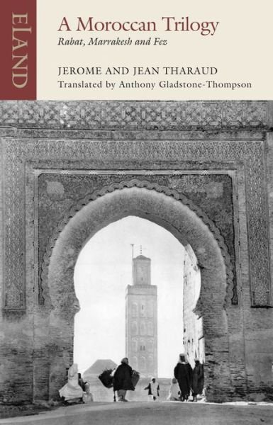Cover for Jerome Tharaud · A Moroccan Trilogy: Rabat, Marrakesh and Fez - Eland classics (Pocketbok) (2021)