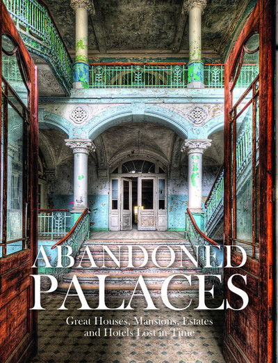 Abandoned Palaces - Abandoned - Michael Kerrigan - Books - Amber Books Ltd - 9781782748625 - July 14, 2019