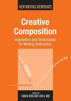 Creative Composition: Inspiration and Techniques for Writing Instruction - New Writing Viewpoints - Danita Berg - Books - Channel View Publications Ltd - 9781783093625 - May 1, 2015