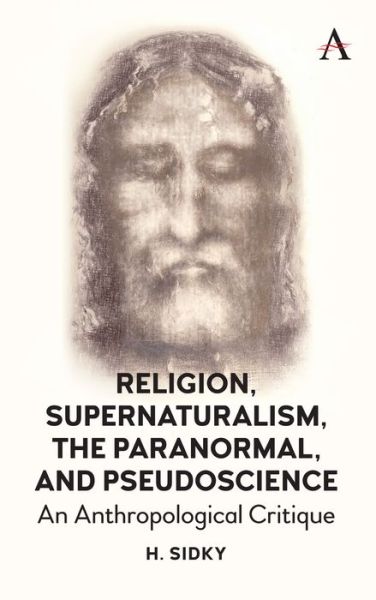 Cover for Homayun Sidky · Religion, Supernaturalism, the Paranormal and Pseudoscience: An Anthropological Critique (Hardcover Book) (2019)