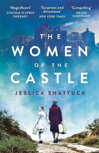Cover for Jessica Shattuck · The Women of the Castle: the moving New York Times bestseller for readers of ALL THE LIGHT WE CANNOT SEE (Paperback Book) (2018)
