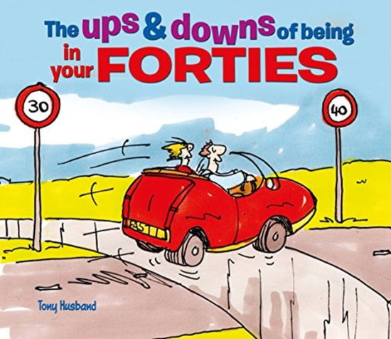 The Ups  Downs of Being in Your Forties - The Ups  Downs of Being in Your Forties - Książki - Arcturus Publishing Ltd - 9781788283625 - 26 września 2017