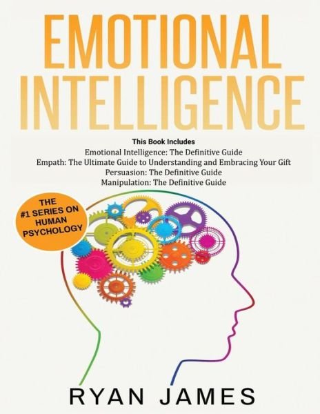 Cover for Ryan James · Emotional Intelligence: The Definitive Guide, Empath: How to Thrive in Life as a Highly Sensitive, Persuasion: The Definitive Guide to Understanding Influence, Manipulation: Understanding Manipulation (Paperback Book) (2018)