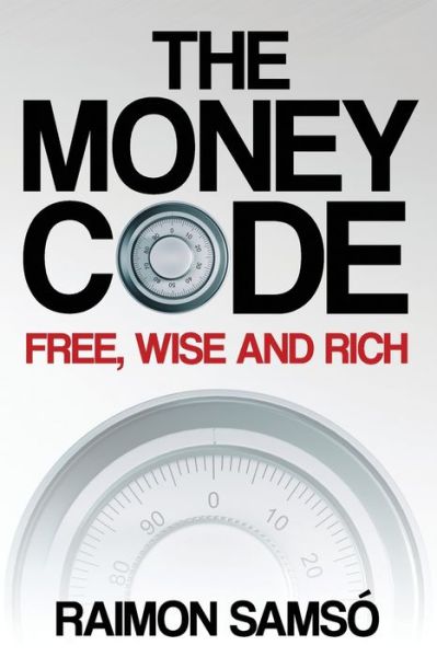 The Money Code - Raimon Samso - Books - Independently Published - 9781794318625 - January 20, 2019