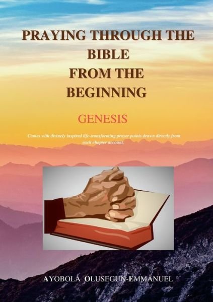 Cover for Ayobola Olusegun-Emmanuel · Praying Through the Bible from the Beginning Genesis (Pocketbok) (2021)