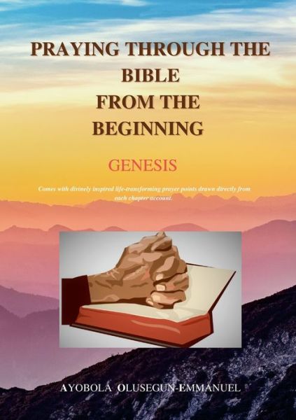 Cover for Ayobola Olusegun-Emmanuel · Praying Through the Bible from the Beginning Genesis (Paperback Book) (2021)