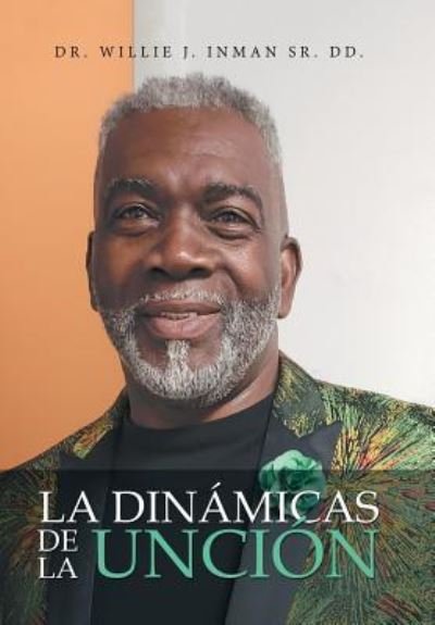 Cover for Inman DD, Dr Willie J, Sr · La Dinamicas De La Uncion (Hardcover Book) (2019)