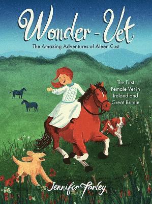 Cover for Jennifer Farley · Wonder-Vet: The Amazing Adventures of Aleen Cust: The First Female Vet in Ireland and Great Britain (Paperback Book) (2023)