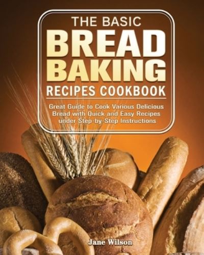 Cover for Jane Wilson · The Basic Bread Baking Recipes Cookbook (Taschenbuch) (2020)