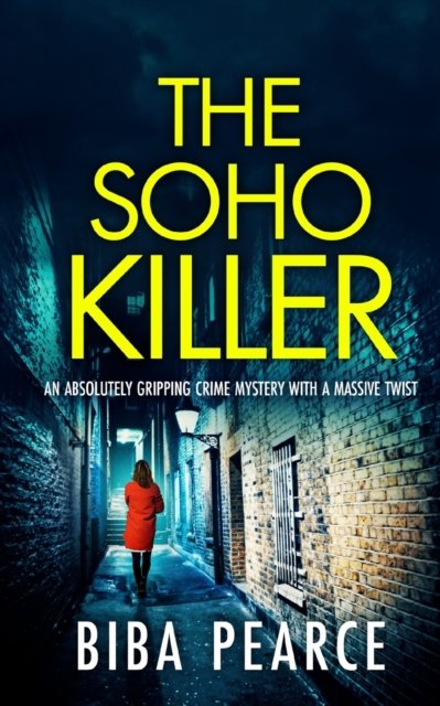 Cover for Biba Pearce · THE SOHO KILLER an absolutely gripping crime mystery with a massive twist - Detective Rob Miller Mysteries (Paperback Book) (2022)
