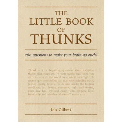The Little Book of Thunks: 260 Questions to make your brain go ouch! - The Little Books - Ian Gilbert - Books - Crown House Publishing - 9781845900625 - March 15, 2007