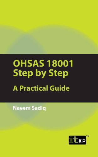 Ohsas 18001 Step by Step: a Practical Guide - Naeem Sadiq - Books - IT Governance Publishing - 9781849283625 - April 26, 2012