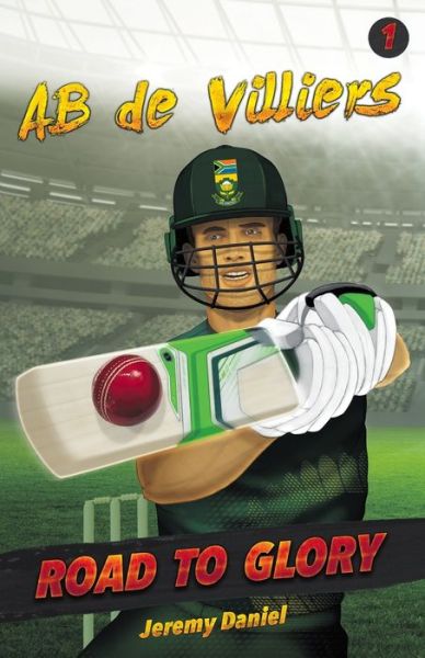 AB de Villiers: Vol. 1 - Road to Glory - Jeremy Daniel - Books - Jonathan Ball Publishers SA - 9781868428625 - April 15, 2018