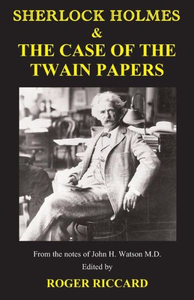 Sherlock Holmes & the Case of the Twain Papers - Roger Riccard - Books - Baker Street Studios - 9781901091625 - August 1, 2014