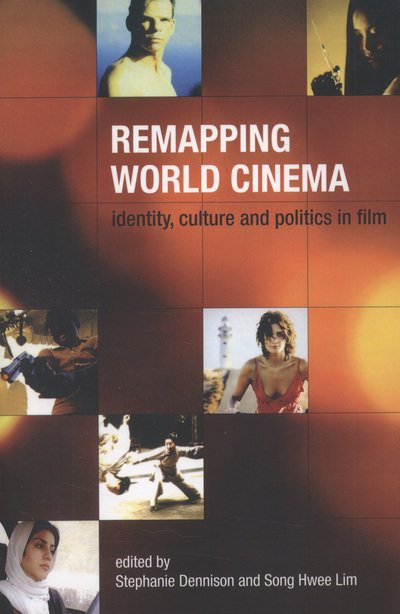 Cover for Stephanie Dennison · Remapping World Cinema – Identity, Culture, and Politics in Film (Pocketbok) (2006)