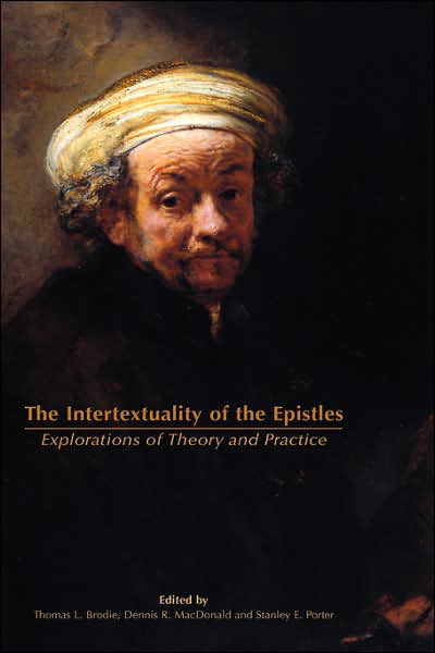 Cover for Thomas L Brodie · The Intertextuality of the Epistles: Explorations of Theory and Practice (Hardcover Book) (2006)