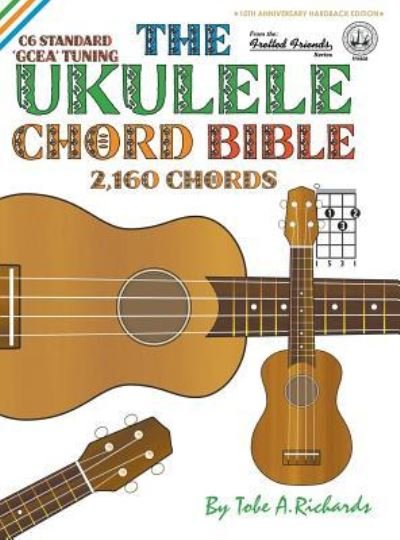 Cover for Tobe A. Richards · The Ukulele Chord Bible (Hardcover Book) (2016)