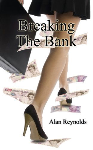 Breaking the Bank - Alan Reynolds - Books - Fisher King Publishing - 9781906377625 - April 15, 2013