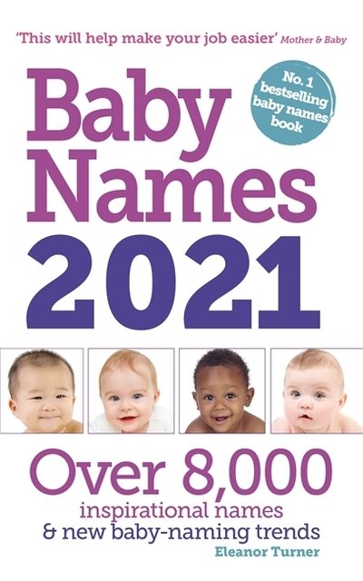 Baby Names 2021 - Eleanor Turner - Kirjat - Hodder & Stoughton - 9781910336625 - torstai 27. elokuuta 2020
