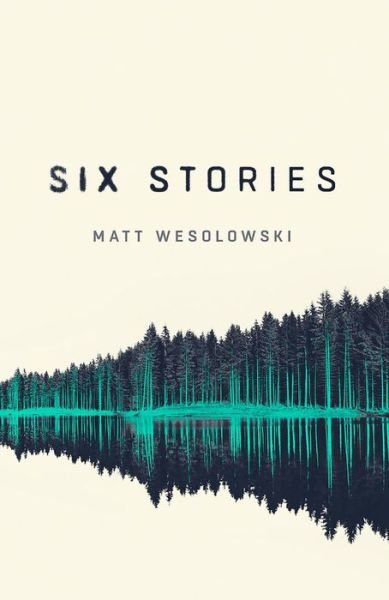 Cover for Matt Wesolowski · Six Stories - Six Stories (Paperback Book) (2017)