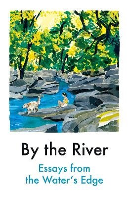 Cover for Various Contributors · By the River: Essays from the Water's Edge (Paperback Book) (2024)