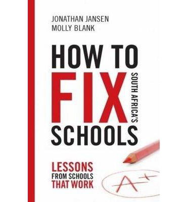 How to Fix South Africa's Schools: Lessons from schools that work - Jonathan Jansen - Books - Bookstorm - 9781920434625 - February 1, 2014