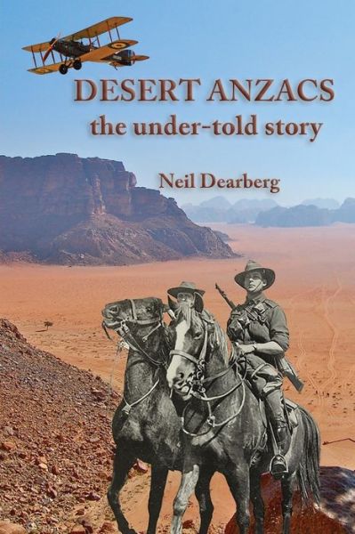 Cover for Neil Dearberg · Desert Anzacs: the Under-told Story of the Sinai Palestine Campaign, 1916-1918 (Paperback Book) (2017)