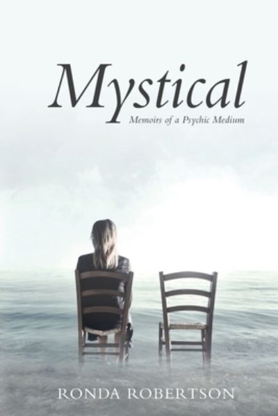 Mystical: Memoirs of a Psychic Medium - Ronda Robertson - Books - Michael Hanrahan Publishing - 9781925921625 - May 5, 2020