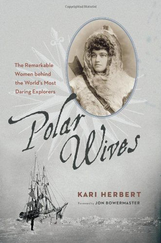 Cover for Kari Herbert · Polar Wives: the Remarkable Women Behind the World's Most Daring Explorers (Paperback Book) [Original edition] (2012)