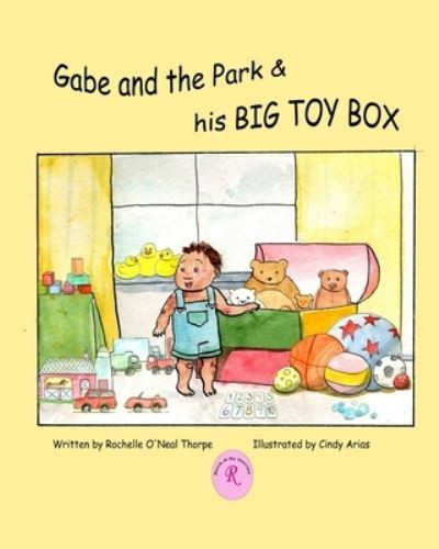 Cover for Rochelle Oneal Thorpe · Gabe and the Park &amp; his Big Toy Box (Paperback Book) (2011)