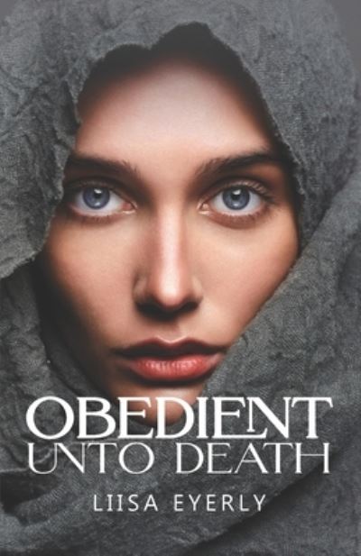 Obedient Unto Death - Liisa Eyerly - Bücher - Crossriver Media Group - 9781936501625 - 2. Februar 2022