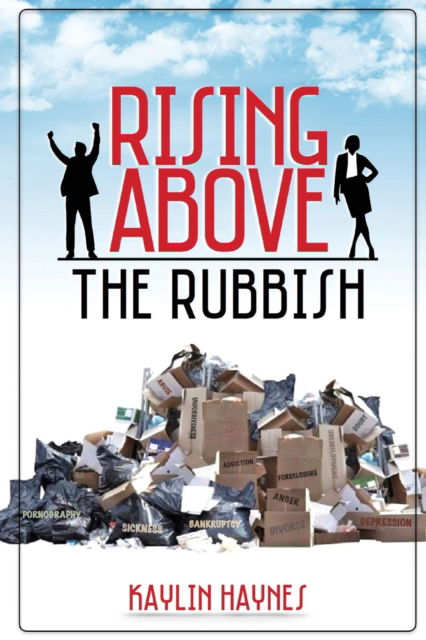 Cover for Kaylin a Haynes · Rising Above the Rubbish (Paperback Book) (2017)