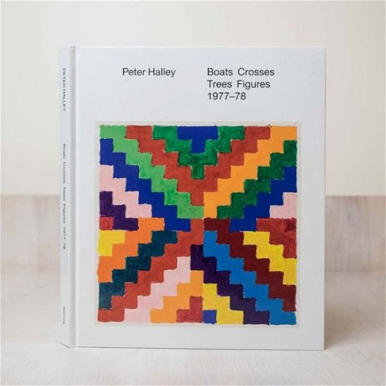 Peter Halley - Boats Crosses Trees Figures 1977-78 -  - Bøger - Karma - 9781942607625 - 23. maj 2017