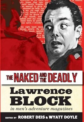 Cover for Lawrence Block · The Naked and the Deadly: Lawrence Block in Men's Adventure Magazines - Men's Adventure Library (Hardcover bog) (2023)