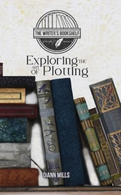 Cover for DiAnn Mills · Exploring the Art of Plotting (Paperback Book) (2021)