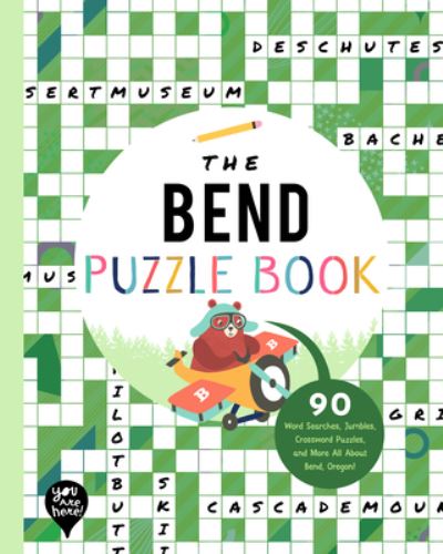 Cover for You Are Here Books · Bend Puzzle Book: 90 Word Searches, Jumbles, Crossword Puzzles, and More All about Bend, Oregon! (Paperback Book) (2021)