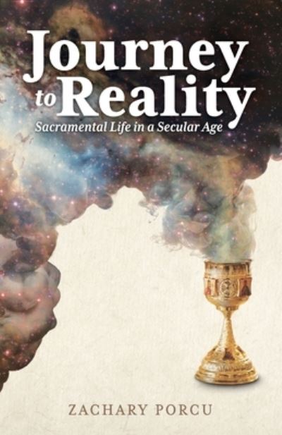 Journey to Reality - Zachary Porcu - Książki - Ancient Faith Publishing - 9781955890625 - 20 lutego 2024