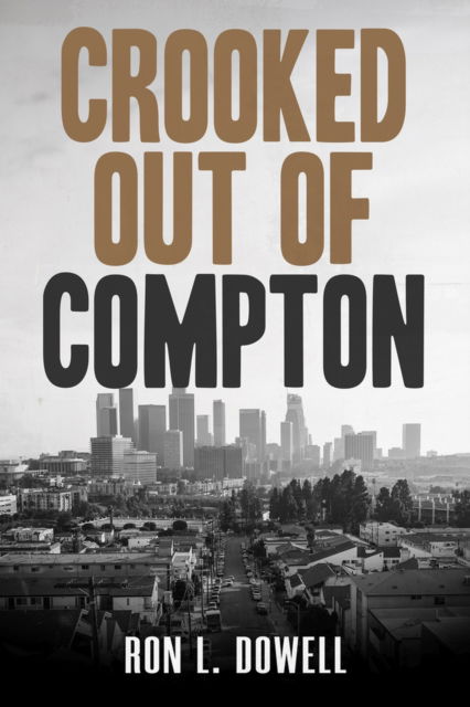 Cover for Ron L. Dowell · Crooked Out of Compton (Paperback Book) (2024)