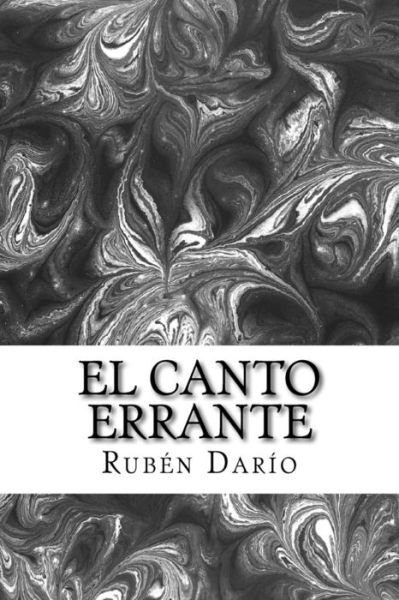 El canto errante - Ruben Dario - Books - Createspace Independent Publishing Platf - 9781974642625 - August 20, 2017