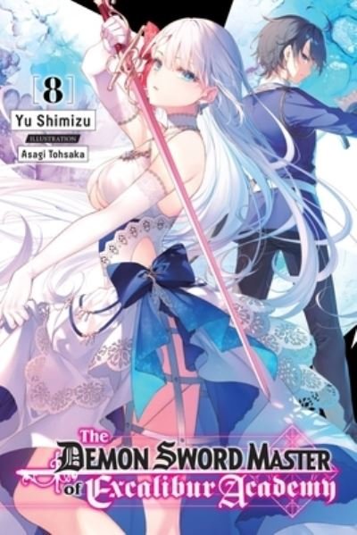 Cover for Yuu Shimizu · The Demon Sword Master of Excalibur Academy, Vol. 8 (light novel) (Taschenbuch) (2023)