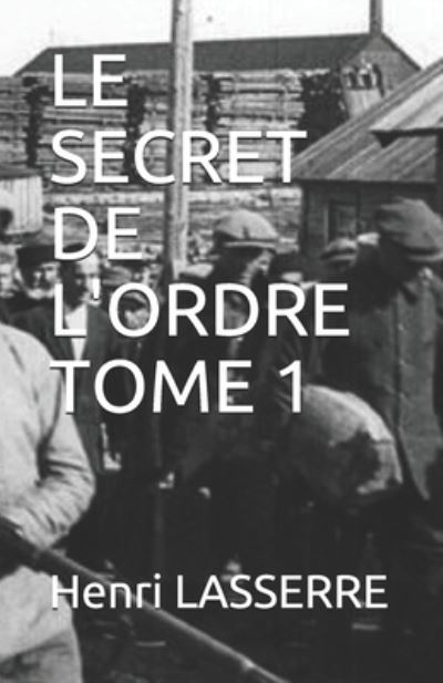 Cover for Henri Lasserre · Le Secret de l'Ordre Tome 1 (Paperback Book) (2018)