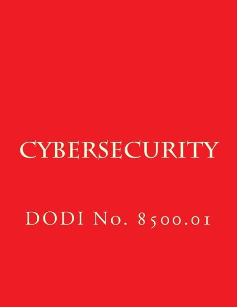 Cover for Department of Defense · Dodi No 8500.01 Cybersecurity (Paperback Bog) (2014)