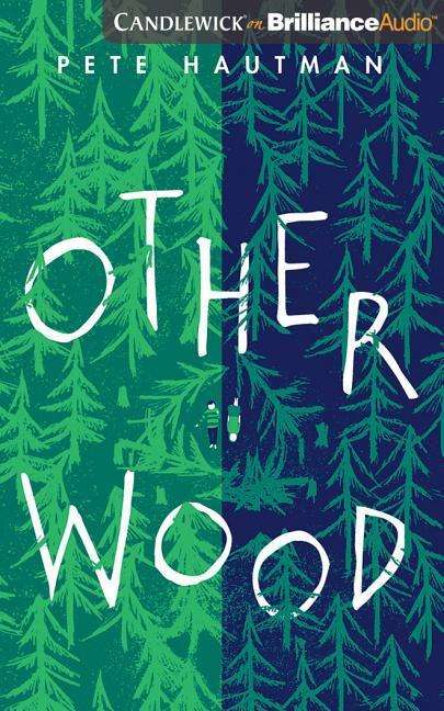 Otherwood - Pete Hautman - Music - Candlewick on Brilliance Audio - 9781978644625 - September 11, 2018