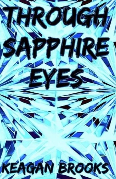 Cover for Keagan Brooks · Through Sapphire Eyes (Taschenbuch) (2018)