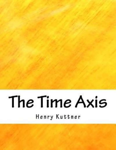 Cover for Henry Kuttner · The Time Axis (Paperback Bog) (2018)